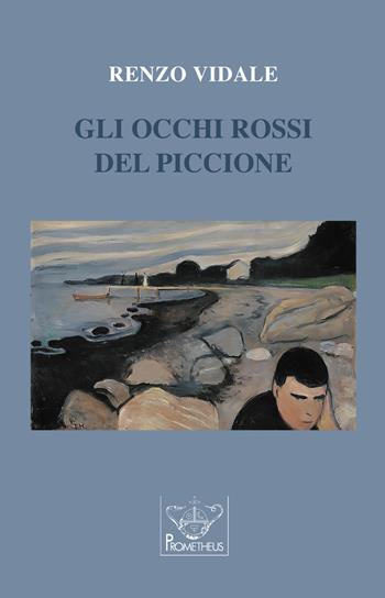 Gli occhi rossi del piccione - Renzo Vidale - Libro Prometheus 2022 | Libraccio.it