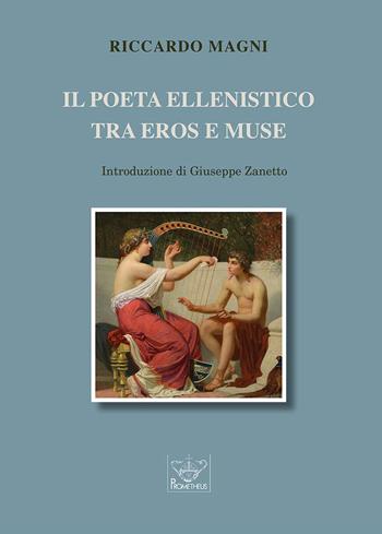 Il poeta ellenistico tra Eros e Muse - Riccardo Magni - Libro Prometheus 2022, Humanitas | Libraccio.it