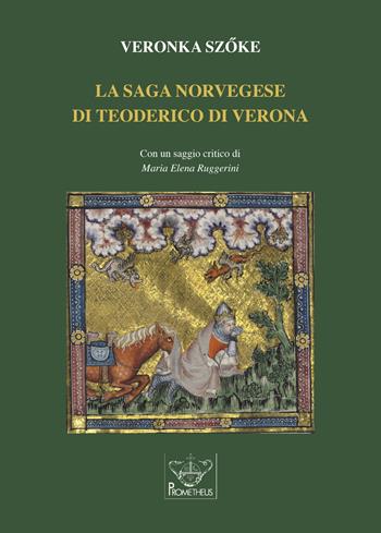 La saga norvegese di Teoderico di Verona - Veronka Sz?ke - Libro Prometheus 2022 | Libraccio.it