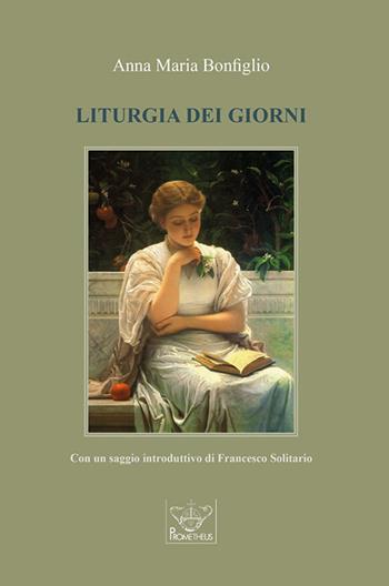 Liturgia dei giorni - Anna Maria Bonfiglio - Libro Prometheus 2022, Eos | Libraccio.it