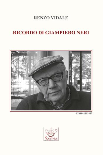 Ricordo di Giampiero Neri - Renzo Vidale - Libro Prometheus 2024 | Libraccio.it