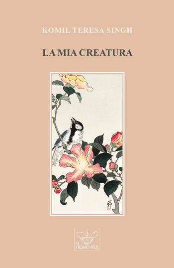 La mia creatura - Komil Teresa Singh - Libro Prometheus 2024, Eos | Libraccio.it