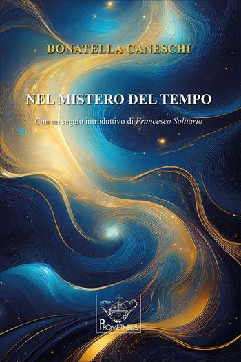 Nel mistero del tempo. Con QRcode con musica - Donatella Caneschi - Libro Prometheus 2025, Eos | Libraccio.it