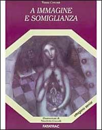 A immagine e somiglianza - Vanna Cercenà, Nicoletta Ceccoli - Libro Fatatrac 1998, I nuovi ottagoni | Libraccio.it