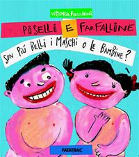 Piselli e farfalline... Son piú belli i maschi o le bambine? - Vittoria Facchini - Libro Fatatrac 2007, Maschi e femmine | Libraccio.it