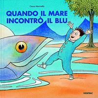 Quando il mare incontrò il blu - Cecco Mariniello - Libro Fatatrac 2007, Albi d'autore | Libraccio.it