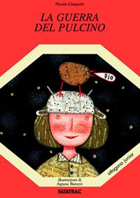 La guerra del pulcino - Nicola Cinquetti - Libro Fatatrac 2007, I nuovi ottagoni | Libraccio.it