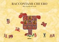 Raccontami chi ero. Miti e leggende dal mondo  - Libro Fatatrac 2007 | Libraccio.it