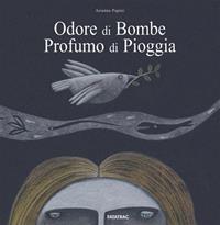 Odore di bombe profumo di pioggia - Arianna Papini - Libro Fatatrac 2007 | Libraccio.it