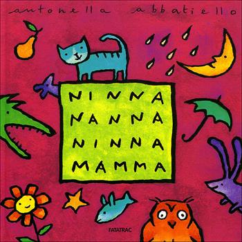 Ninna nanna ninna mamma. Ediz. illustrata - Antonella Abbatiello - Libro Fatatrac 2007 | Libraccio.it