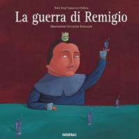 La guerra di Remigio - Fulvia Degl'Innocenti, Emanuele Grindatto - Libro Fatatrac 2007, Albi d'autore | Libraccio.it