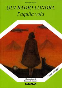 Qui radio Londra. L'aquila vola. Ediz. illustrata - Vanna Cercenà - Libro Fatatrac 2008, I nuovi ottagoni | Libraccio.it