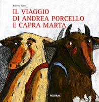 Il viaggio di Andrea porcello e capra Marta. Ediz. illustrata - Roberta Gorni - Libro Fatatrac 2008, Albi d'autore | Libraccio.it
