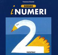 Disegno i numeri. Ediz. illustrata - Francesca Grazzini - Libro Fatatrac 2008 | Libraccio.it