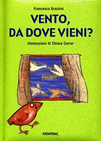 Vento, da dove vieni? Ediz. illustrata - Francesca Grazzini - Libro Fatatrac 2009, Dimmi come mai | Libraccio.it
