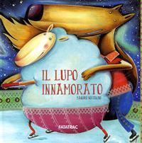 Il lupo innamorato. Ediz. illustrata - Sandro Natalini - Libro Fatatrac 2009, Albi d'autore | Libraccio.it