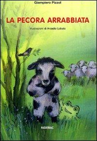 La pecora arrabbiata - Giampiero Pizzol - Libro Fatatrac 2010, Fiabe a teatro | Libraccio.it