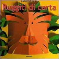 Ruggiti di carta - Fabrizio Silei - Libro Fatatrac 2010, Albi d'autore | Libraccio.it