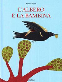 L'albero e la bambina. Ediz. illustrata - Arianna Papini - Libro Fatatrac 2011, Albi d'autore | Libraccio.it