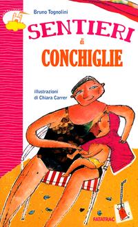 Sentieri di conchiglie - Bruno Tognolini - Libro Fatatrac 2011, Castelli in aria | Libraccio.it