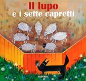 Il lupo e i sette capretti. Ediz. illustrata
