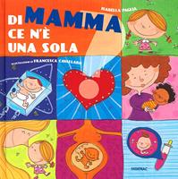 Di mamma ce n'è una sola - Isabella Paglia - Libro Fatatrac 2012, Albi d'autore | Libraccio.it