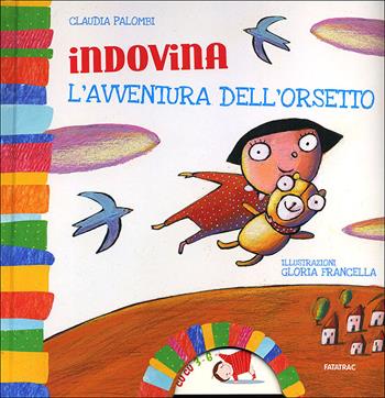 Indovina l'avventura dell'orsetto. Ediz. illustrata - Claudia Palombi - Libro Fatatrac 2012, Cù Cù 3-5 | Libraccio.it