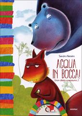 Acqua in bocca! Non ditelo a nessuno.... Ediz. illustrata