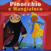 Pinocchio e Mangiafoco. Ediz. illustrata