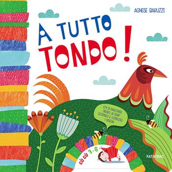 A tutto tondo! - Agnese Baruzzi - Libro Fatatrac 2014, Cù Cù 3-5 | Libraccio.it