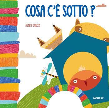 Cosa c'è sotto? - Agnese Baruzzi - Libro Fatatrac 2015, Cù Cù 3-5 | Libraccio.it