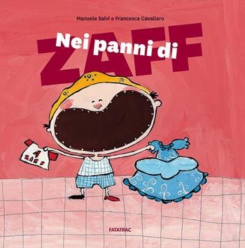Nei panni di Zaff - Manuela Salvi - Libro Fatatrac 2015, Albi d'autore | Libraccio.it
