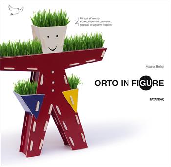 Orto in figure. Con gadget - Mauro Bellei - Libro Fatatrac 2015, Arte è un gioco | Libraccio.it