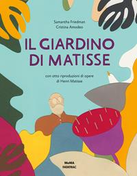 Il giardino di Matisse. Ediz. illustrata - Samantha Friedman - Libro Fatatrac 2015, Grandi albi MOMA | Libraccio.it