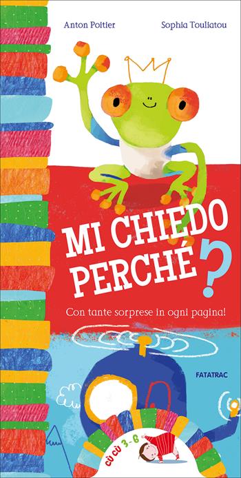 Mi chiedo perché? Ediz. illustrata - Anton Poitier - Libro Fatatrac 2016, Cù Cù 3-5 | Libraccio.it