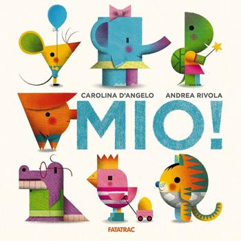 Mio! - Carolina D'Angelo, Andrea Rivola - Libro Fatatrac 2016, Cù Cù 3-5 | Libraccio.it