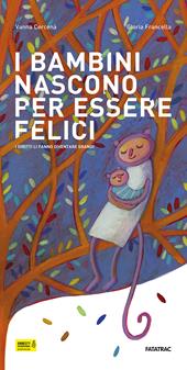 I bambini nascono per essere felici. I diritti li fanno diventare grandi. Ediz. illustrata