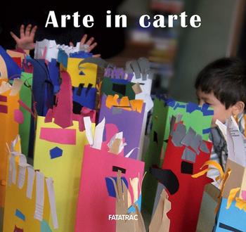 Arte in carte. Ediz. illustrata  - Libro Fatatrac 2016, Carte in tavola. Scoprire il mondo | Libraccio.it