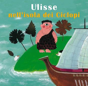 Ulisse nell'isola dei ciclopi - Sophie Fatus - Libro Fatatrac 2017, Carte in tavola. Miti | Libraccio.it