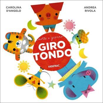 Girotondo - Carolina D'Angelo, Andrea Rivola - Libro Fatatrac 2017, Cù Cù 0-3 | Libraccio.it