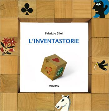 L'inventastorie. Ediz. a colori. Con gadget - Fabrizio Silei - Libro Fatatrac 2017, Fuori collana | Libraccio.it