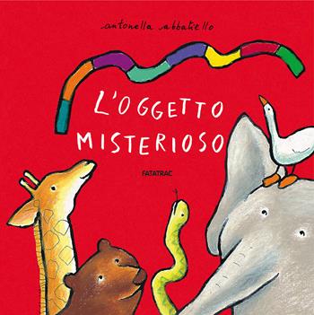 L'oggetto misterioso - Antonella Abbatiello - Libro Fatatrac 2018, Albi d'autore | Libraccio.it