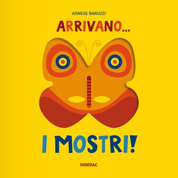 Arrivano i mostri! - Agnese Baruzzi - Libro Fatatrac 2018, Cù Cù 3-5 | Libraccio.it