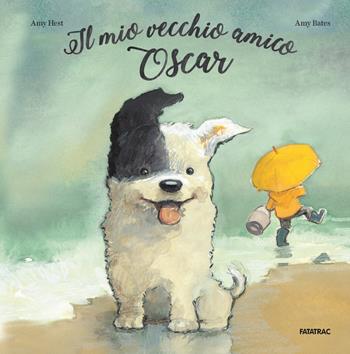 Il mio vecchio amico Oscar - Amy Hest - Libro Fatatrac 2018, Albi d'autore | Libraccio.it