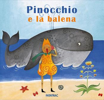 Pinocchio e la balena - Nicoletta Codignola - Libro Fatatrac 2018, Carte in tavola | Libraccio.it