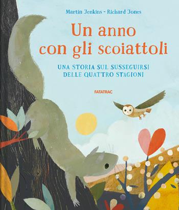 Un anno con gli scoiattoli - Martin Jenkins - Libro Fatatrac 2018, Albi d'autore | Libraccio.it