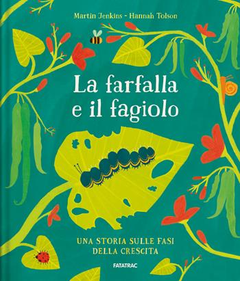 La farfalla e il fagiolo - Martin Jenkins - Libro Fatatrac 2018, Albi d'autore | Libraccio.it