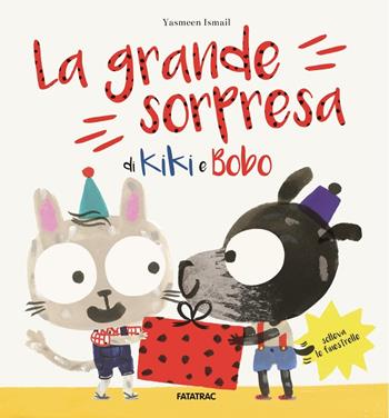 La grande sorpresa di Kiki e Bobo - Yasmeen Ismail - Libro Fatatrac 2018, Albi d'autore | Libraccio.it