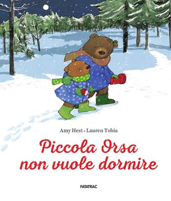 Piccola Orsa non vuole dormire - Amy Hest - Libro Fatatrac 2018, Albi d'autore | Libraccio.it