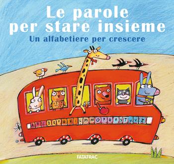 Le parole per stare insieme. Un alfabetiere per crescere - Gloria Francella - Libro Fatatrac 2019, Carte in tavola. Scoprire il mondo | Libraccio.it